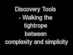 Discovery Tools - Walking the tightrope between complexity and simplicity