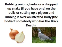 Rubbing  onions, herbs or a chopped up snake (if you have one) on the boils or cutting
