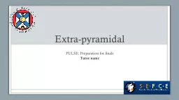 Extra-pyramidal PULSE: Preparation for finals