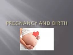 Pregnancy and Birth Pregnancy and Birth