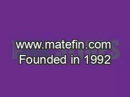 www.matefin.com Founded in 1992