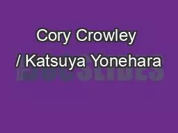 Cory Crowley / Katsuya Yonehara