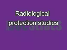 Radiological protection studies