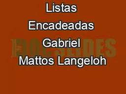 Listas Encadeadas Gabriel Mattos Langeloh