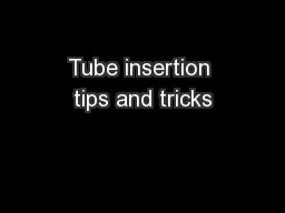 Tube insertion tips and tricks