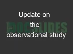 Update on  the  observational study