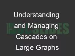 Understanding and Managing Cascades on Large Graphs