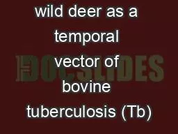 The role of wild deer as a temporal vector of bovine tuberculosis (Tb)