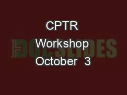 PPT-CPTR Workshop October 3