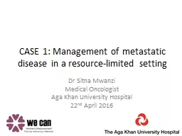 CASE 1: Management of metastatic disease in a resource-limited setting