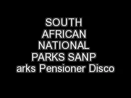 SOUTH AFRICAN NATIONAL PARKS SANP arks Pensioner Disco