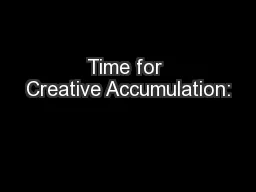 Time for Creative Accumulation: