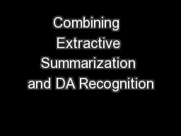 Combining  Extractive Summarization and DA Recognition