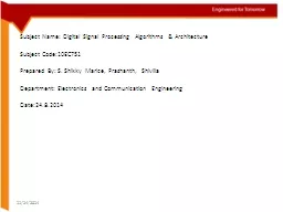 11/24/2014 Subject Name: Digital Signal Processing Algorithms & Architecture