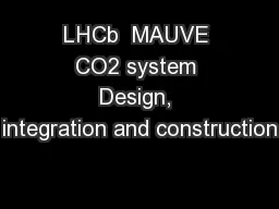 PPT-LHCb MAUVE CO2 system Design, integration and construction