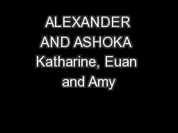 ALEXANDER AND ASHOKA  Katharine, Euan and Amy