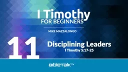 11 Disciplining Leaders I Timothy