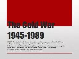 The Cold War 1945-1989 SS5H7 The student will discuss the origins and consequences of