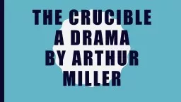 The crucible a drama by Arthur miller