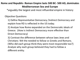 Rome and Republic-   Roman Empire lasts 500 BC- 500 AD, dominates Mediterranean Sea and Europe