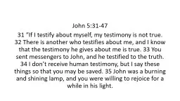 PPT-John 5:31-47 31 “If I testify about myself, my testimony is not true. 32 There is another