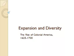 Expansion and Diversity The Rise of Colonial America, 1625-1700