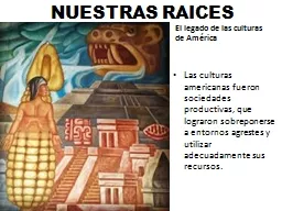 NUESTRAS RAICES El legado de las culturas de América