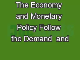The Economy and Monetary Policy Follow the Demand  and