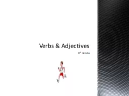 9 th  Grade Verbs & Adjectives