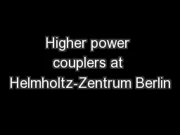 PPT-Higher power couplers at Helmholtz-Zentrum Berlin