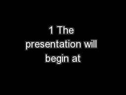 PPT-1 The presentation will begin at