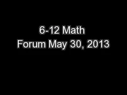 6-12 Math Forum May 30, 2013