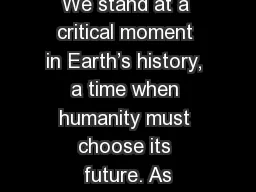 We stand at a critical moment in Earth’s history, a time when humanity must choose its future. As