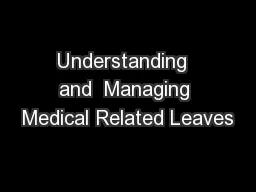 Understanding  and  Managing Medical Related Leaves