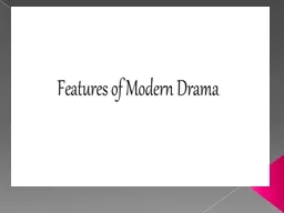 salient features of modern drama