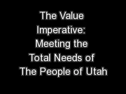The Value Imperative: Meeting the Total Needs of The People of Utah