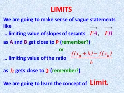 LIMITS We are going to make sense of vague statements like