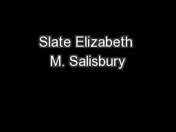 Slate Elizabeth M. Salisbury