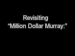 Revisiting  “Million Dollar Murray:”
