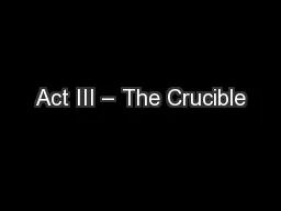 Act III – The Crucible