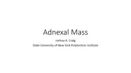 Adnexal Mass Joshua A. Craig