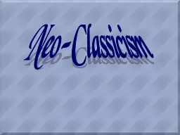 Neo-Classicism Characteristics of Neo-Classicism