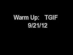 Warm Up:   TGIF  9/21/12