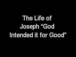 The Life of Joseph “God Intended it for Good”