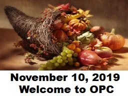 PPT-November 10, 2019 Welcome to OPC