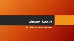 Mayan Masks Can I   design and make a Mayan