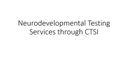 PPT-Neurodevelopmental Testing Services through CTSI