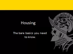 Housing The bare basics you need to know.