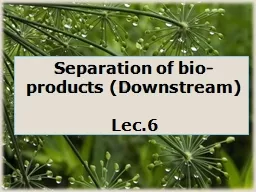 Separation  of  bio-  products