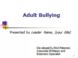 1  Adult Bullying Presented by